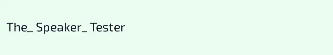 The_ Speaker_ Tester